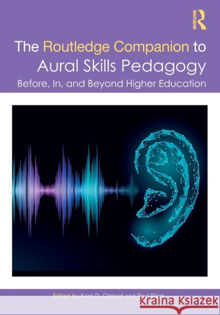 The Routledge Companion to Aural Skills Pedagogy: Before, In, and Beyond Higher Education Paul Fleet Kent Cleland 9780367715892 Routledge - książka