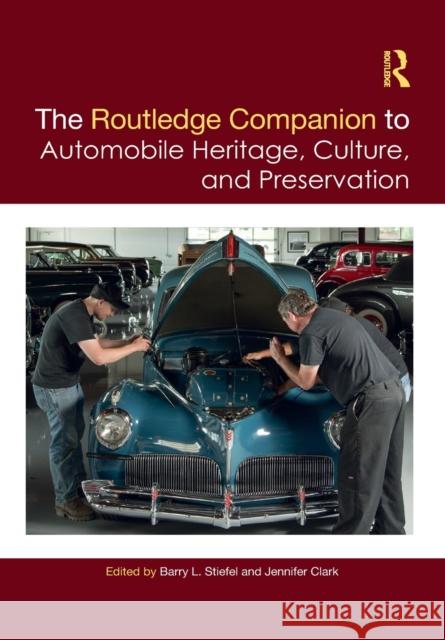 The Routledge Companion to Automobile Heritage, Culture, and Preservation Barry L. Stiefel Jennifer Clark 9781032083315 Routledge - książka