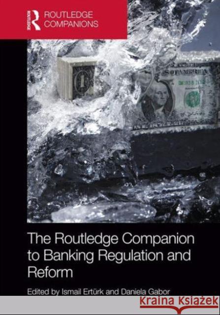 The Routledge Companion to Banking Regulation and Reform Ismail Erturk Daniela Gabor 9780415855938 Routledge - książka