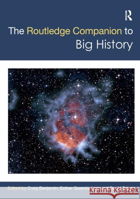 The Routledge Companion to Big History Craig Benjamin Esther Quaedackers David Baker 9781032090498 Routledge - książka