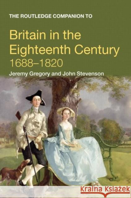 The Routledge Companion to Britain in the Eighteenth Century Jeremy Gregory John Stevenson 9780415378833 Routledge - książka
