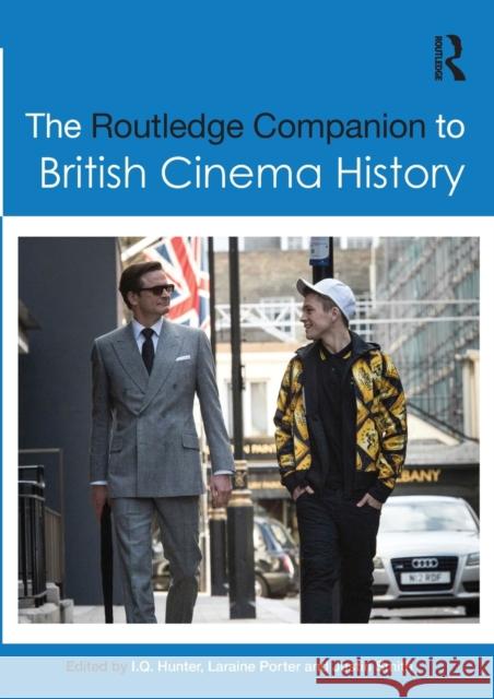The Routledge Companion to British Cinema History I. Q. Hunter Laraine Porter Justin Smith 9780367581381 Routledge - książka