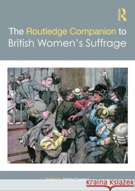 The Routledge Companion to British Women's Suffrage Krista Cowman 9781138557413 Routledge - książka