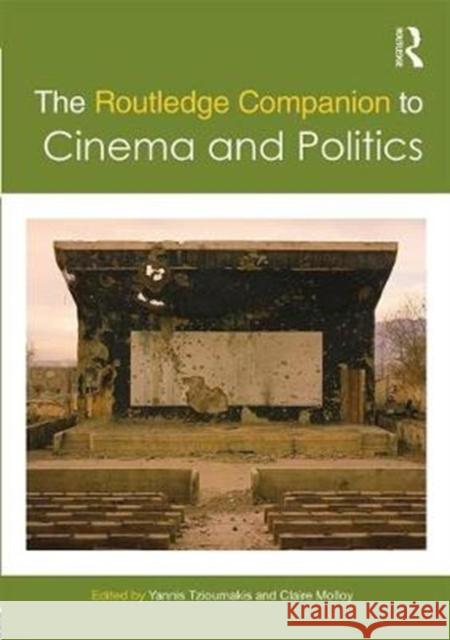The Routledge Companion to Cinema and Politics Yannis Tzioumakis Claire Molloy 9781138391680 Routledge - książka