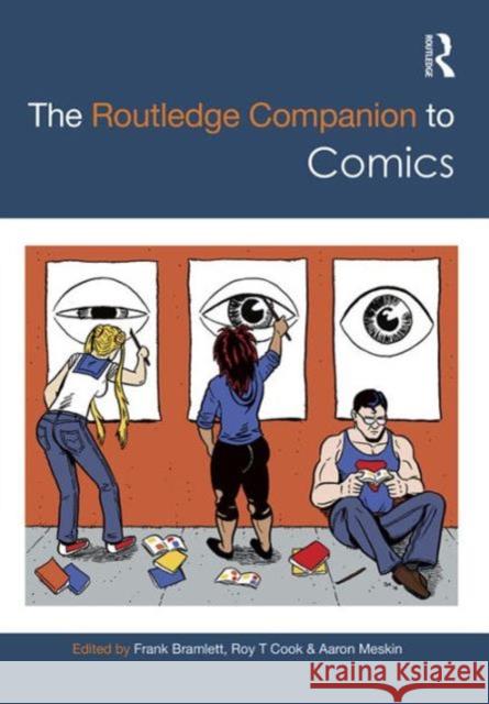 The Routledge Companion to Comics Frank Bramlett Roy Cook Aaron Meskin 9780415729000 Routledge - książka