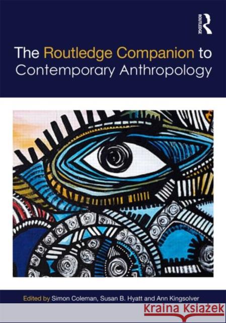 The Routledge Companion to Contemporary Anthropology Simon Coleman Susan Brin Hyatt Kingsolver Ann 9780415583954 Routledge - książka