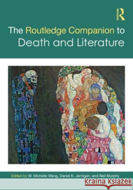 The Routledge Companion to Death and Literature W. Michelle Wang Daniel Jernigan Neil Murphy 9780367619053 Routledge - książka