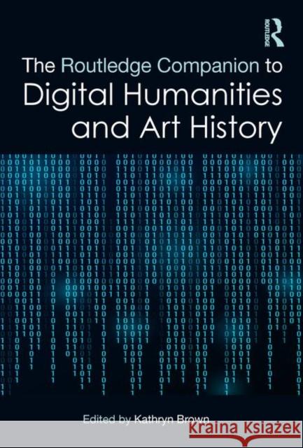 The Routledge Companion to Digital Humanities and Art History Kathryn Brown 9781138585584 Routledge - książka