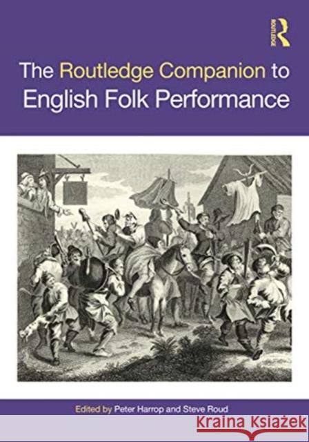 The Routledge Companion to English Folk Performance Peter Harrop Steve Roud 9780367279929 Routledge - książka