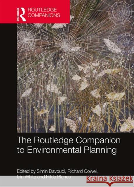 The Routledge Companion to Environmental Planning Simin Davoudi Richard Cowell Iain White 9781138894808 Routledge - książka