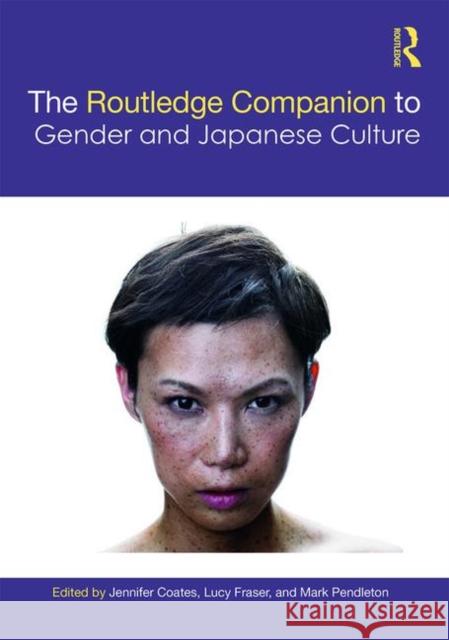 The Routledge Companion to Gender and Japanese Culture Jennifer Coates Lucy Fraser Pendleton Mark 9781138895201 Routledge - książka