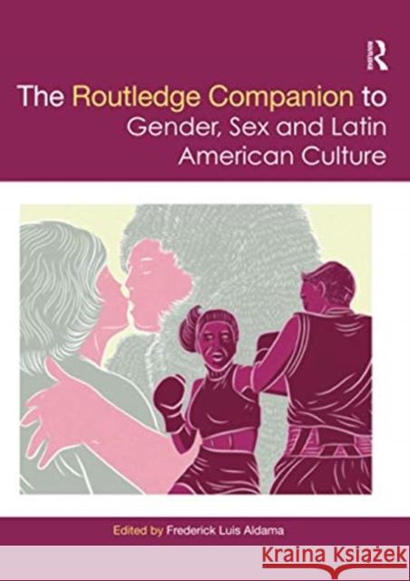 The Routledge Companion to Gender, Sex and Latin American Culture Frederick Luis Aldama 9780367734350 Routledge - książka