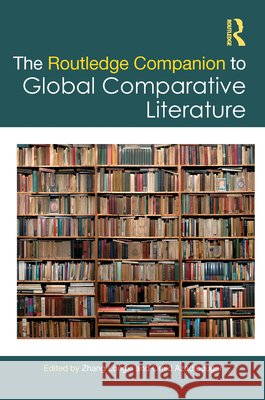 The Routledge Companion to Global Comparative Literature  9781041005483 Taylor & Francis Ltd - książka