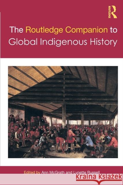 The Routledge Companion to Global Indigenous History Ann McGrath Lynette Russell 9781032077406 Routledge - książka