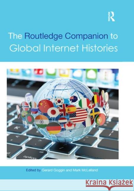 The Routledge Companion to Global Internet Histories Gerard Goggin Mark McLelland 9780367870751 Routledge - książka