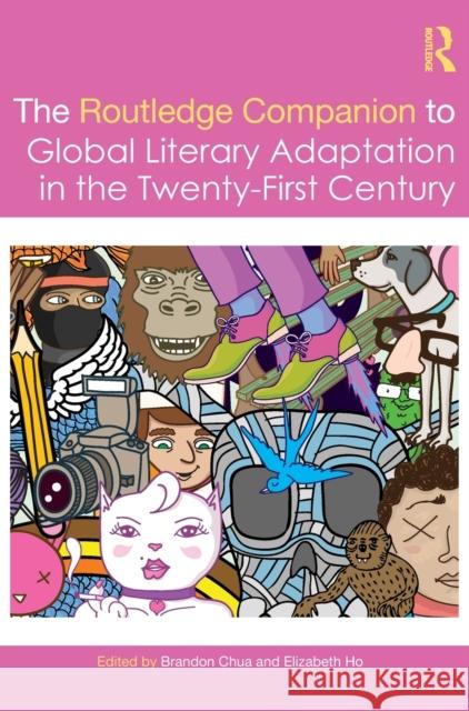 The Routledge Companion to Global Literary Adaptation in the Twenty-First Century  9780367481704 Taylor & Francis Ltd - książka