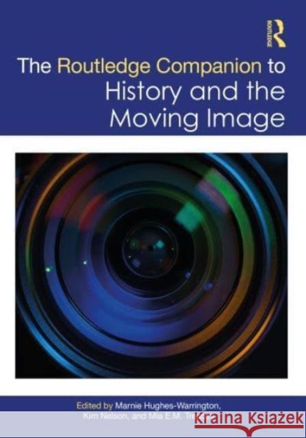 The Routledge Companion to History and the Moving Image  9781032203317 Taylor & Francis Ltd - książka