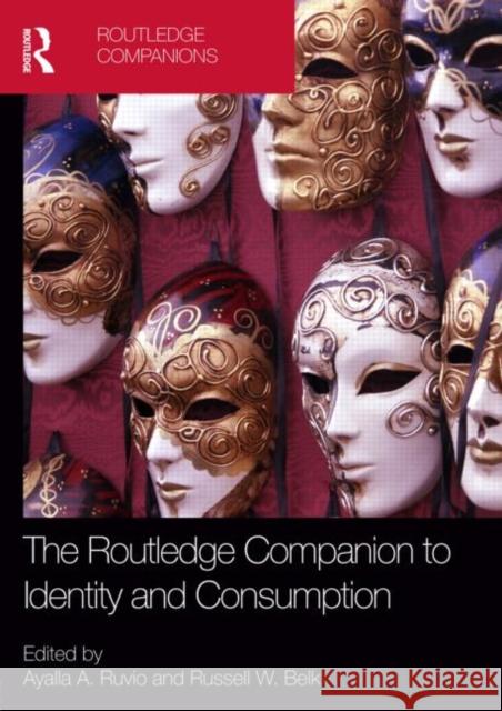 The Routledge Companion to Identity and Consumption Russell W. Prof Belk Ayalla Ruvio 9780415783064 Routledge - książka