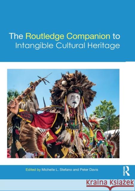 The Routledge Companion to Intangible Cultural Heritage Michelle Stefano Peter Davis 9780367872076 Routledge - książka