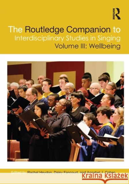 The Routledge Companion to Interdisciplinary Studies in Singing, Volume III: Wellbeing Rachel Heydon Daisy Fancourt Annabel J. Cohen 9781032171456 Routledge - książka