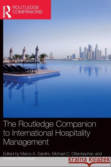 The Routledge Companion to International Hospitality Management Marco a. Gardini Michael C. Ottenbacher Markus Schuckert 9781138386372 Routledge - książka