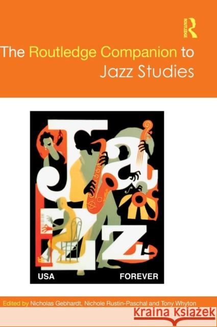 The Routledge Companion to Jazz Studies Tony Whyton Nicholas Gebhardt Nichole Rustin 9781138231160 Routledge - książka