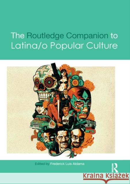 The Routledge Companion to Latina/O Popular Culture Frederick Luis Aldama 9780367876920 Routledge - książka