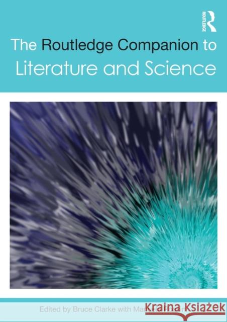 The Routledge Companion to Literature and Science Bruce Clarke 9780415509596 TAYLOR & FRANCIS - książka