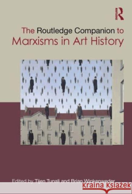 The Routledge Companion to Marxisms in Art History Tijen Tunalı Brian Winkenweder 9780367650094 Taylor & Francis Ltd - książka