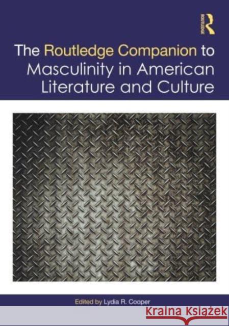 The Routledge Companion to Masculinity in American Literature and Culture  9781032156620 Taylor & Francis Ltd - książka