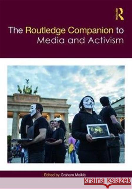 The Routledge Companion to Media and Activism Graham Meikle 9781138202030 Routledge - książka