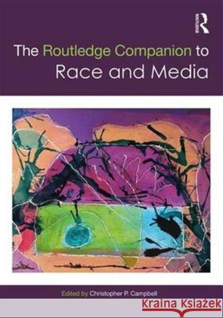 The Routledge Companion to Media and Race Christopher P. Campbell 9781138020726 Routledge - książka