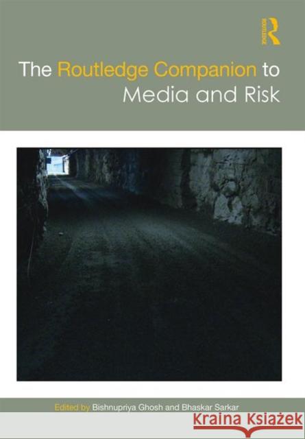 The Routledge Companion to Media and Risk Bishnupriya Ghosh Bhaskar Sarkar 9781138638938 Routledge - książka