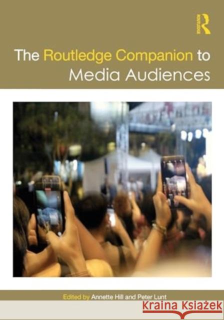 The Routledge Companion to Media Audiences Annette Hill Peter Lunt 9781032214665 Routledge - książka