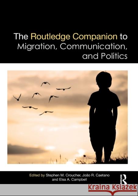 The Routledge Companion to Migration, Communication, and Politics Stephen M. Croucher Joao R. Caetano Elsa A. Campbell 9781032338699 Routledge - książka