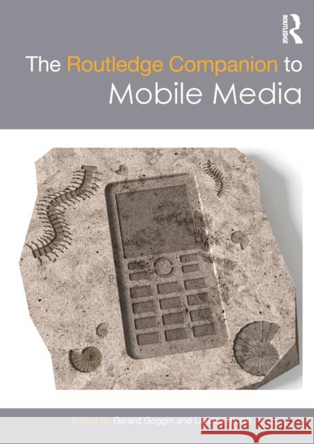 The Routledge Companion to Mobile Media Gerard Goggin Larissa Hjorth 9781138695450 Routledge - książka