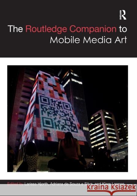 The Routledge Companion to Mobile Media Art Larissa Hjorth Klare Lanson (RMIT University, Melbourne Adriana de Souza e Silva 9781032399959 Taylor & Francis Ltd - książka