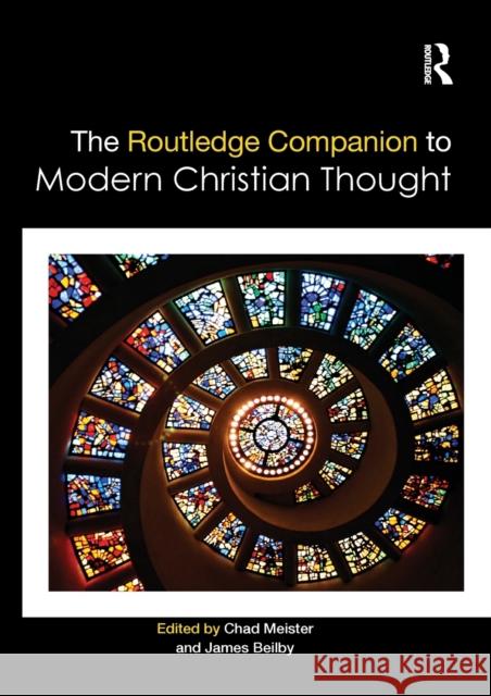 The Routledge Companion to Modern Christian Thought Chad Meister James Beilby 9781138638495 Routledge - książka
