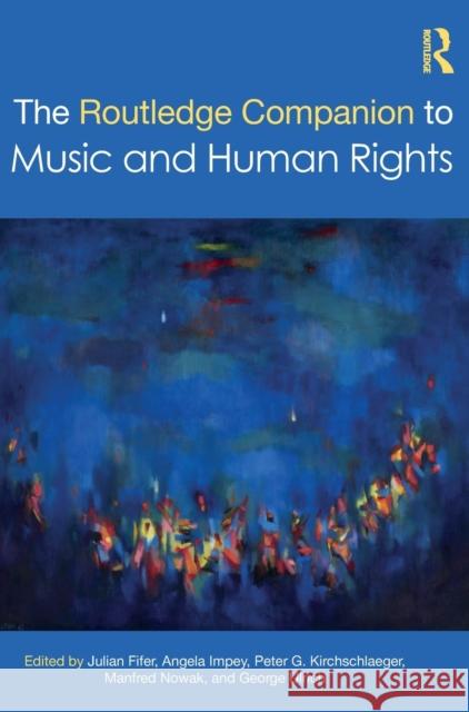 The Routledge Companion to Music and Human Rights Julian Fifer Angela Impey Peter Kirchschlaeger 9780367489090 Routledge - książka