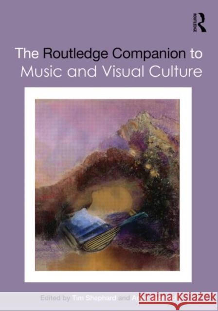 The Routledge Companion to Music and Visual Culture Tim Shephard Anne Leonard 9780415629256 Routledge - książka