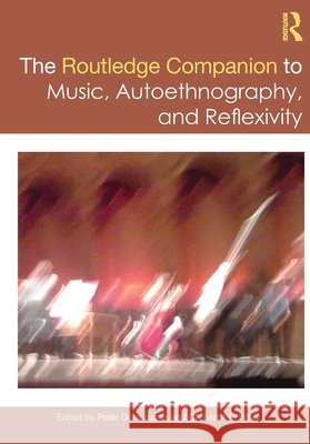 The Routledge Companion to Music, Autoethnography, and Reflexivity  9781032804453 Taylor & Francis Ltd - książka