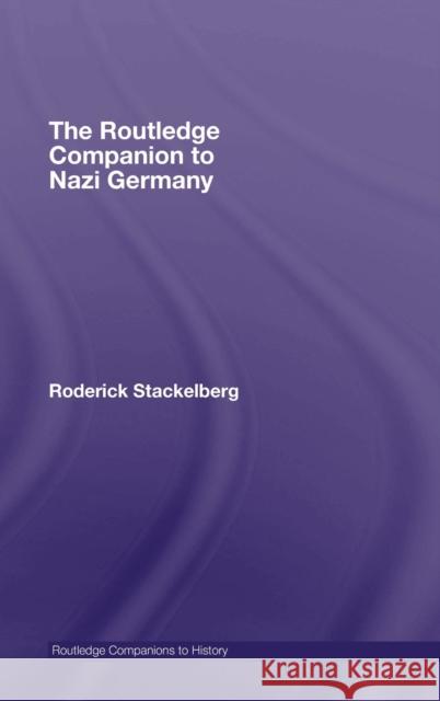 The Routledge Companion to Nazi Germany Roderick Stackelberg Roderick Stackelberg  9780415308601 Taylor & Francis - książka