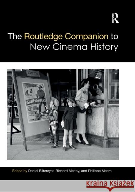 The Routledge Companion to New Cinema History Daniel Biltereyst Richard Maltby Philippe Meers 9780367659578 Routledge - książka