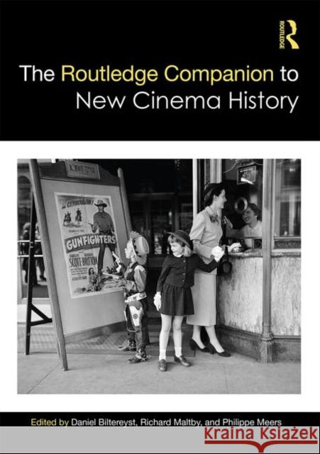 The Routledge Companion to New Cinema History Daniel Biltereyst Richard Maltby Philippe Meers 9781138955844 Routledge - książka