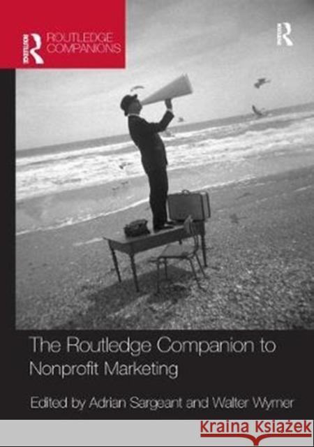 The Routledge Companion to Nonprofit Marketing Adrian Sargeant Walter Wyme 9781138385849 Routledge - książka