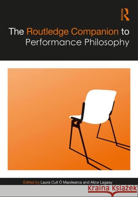 The Routledge Companion to Performance Philosophy Laura Cul Alice Lagaay 9781138495623 Routledge - książka