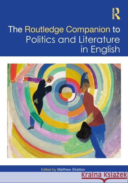 The Routledge Companion to Politics and Literature in English Matthew Stratton 9781032430232 Routledge - książka