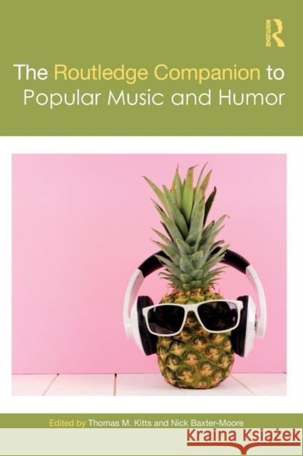 The Routledge Companion to Popular Music and Humor Thomas M. Kitts, Nick Baxter-Moore 9781138577565 Taylor & Francis (ML) - książka