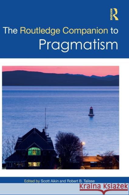 The Routledge Companion to Pragmatism Scott F. Aikin Robert B. Talisse 9781138555518 Routledge - książka