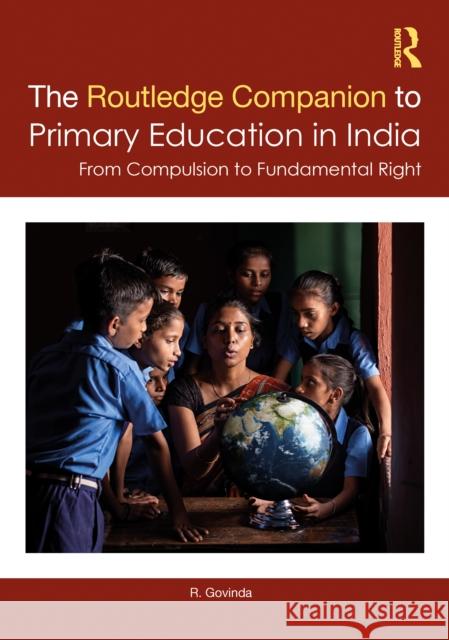 The Routledge Companion to Primary Education in India: From Compulsion to Fundamental Right R. Govinda 9781032626802 Routledge India - książka